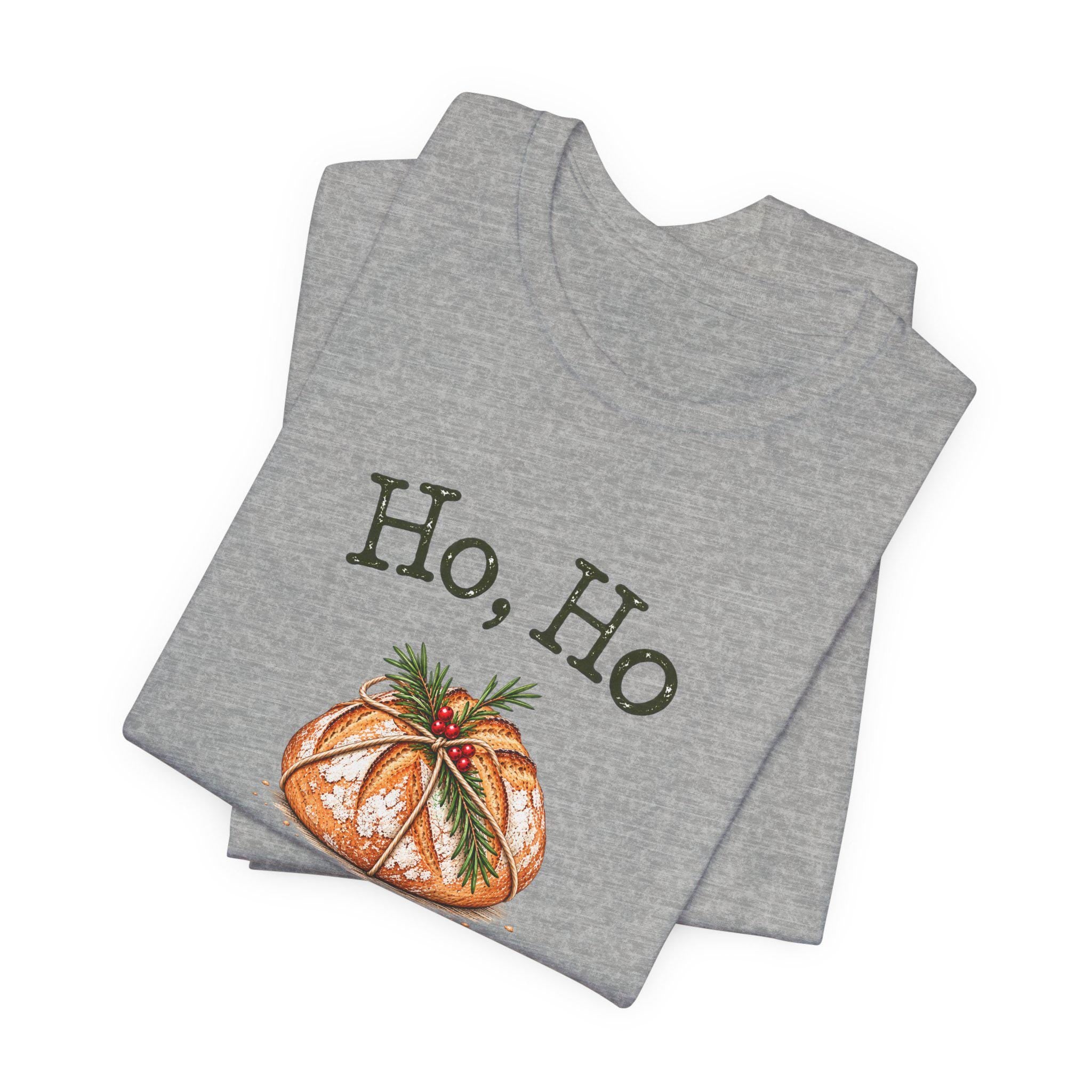 Ho Ho Sourdough T-Shirt | Christmas Bread Illustration